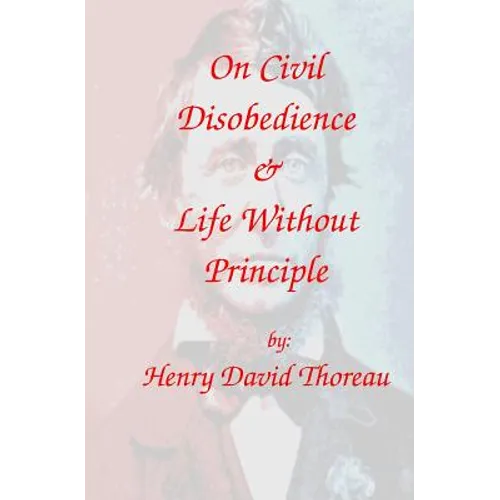On Civil Disobedience & Life Without Principle