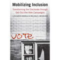 Mobilizing Inclusion: Transforming the Electorate Through Get-Out-The-Vote Campaigns
