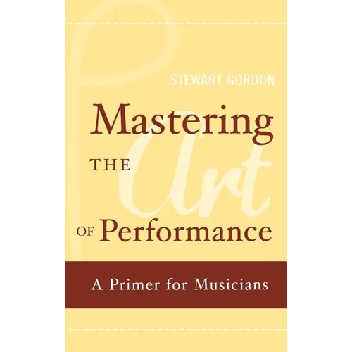 Mastering the Art of Performance: A Primer for Musicians