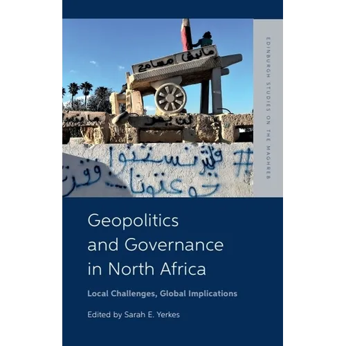 Geopolitics and Governance in North Africa: Local Challenges, Global Implications