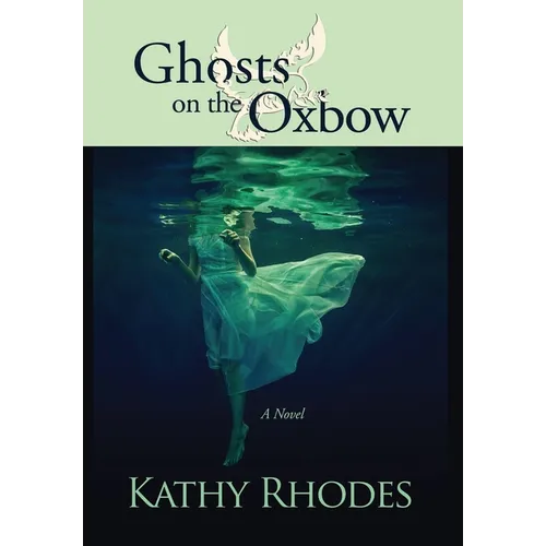Ghosts on the Oxbow - Hardcover