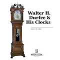 Walter H. Durfee & His Clocks