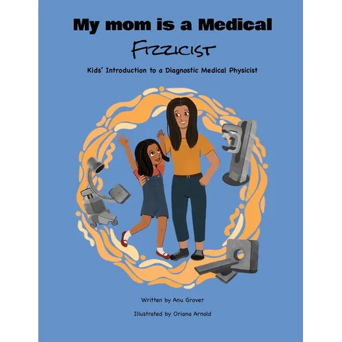 My Mom Is a Medical Fizzicist