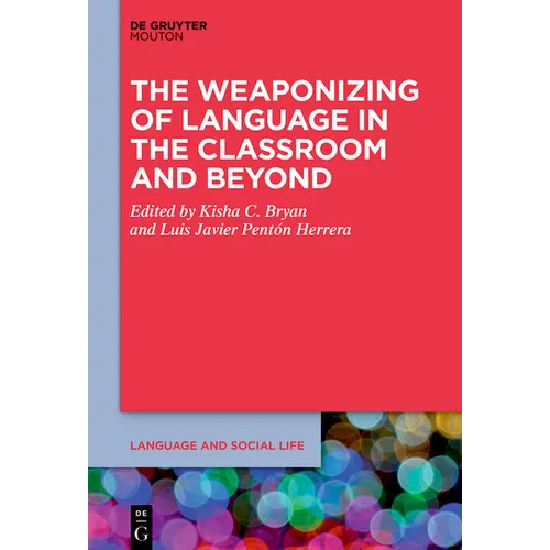 The Weaponizing of Language in the Classroom and Beyond