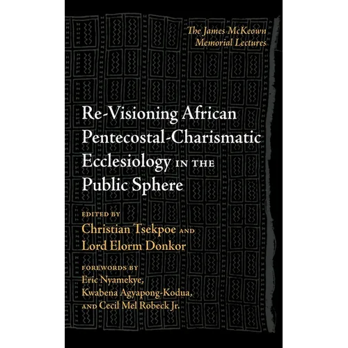 Re-Visioning African Pentecostal-Charismatic Ecclesiology in the Public Sphere
