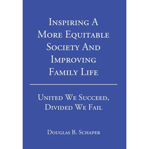 Inspiring A More Equitable Society And Improving Family Life: United We Succeed, Divided We Fail