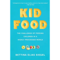 Kid Food: The Challenge of Feeding Children in a Highly Processed World
