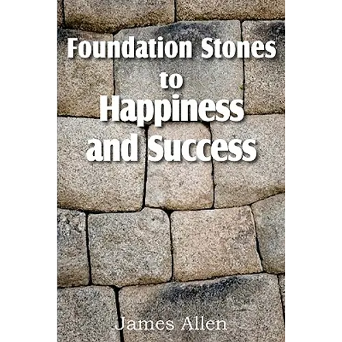 Foundation Stones to Happiness and Success