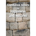 Foundation Stones to Happiness and Success