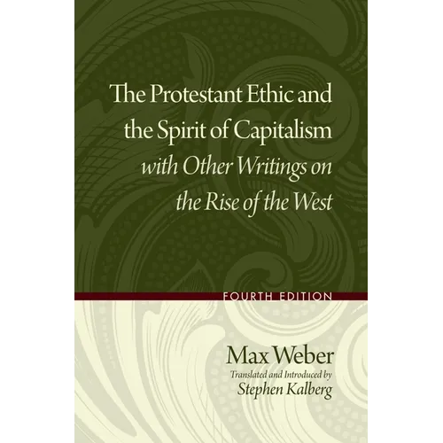 Protestant Ethic and the Spirit of Capitalism with Other Writings on the Rise of the West