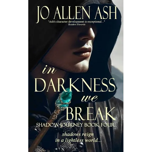 In Darkness We Break - Shadow Journey Series Book Four
