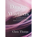 Dancers and Wayfarers: Creative Liturgies for Incarnational Worship: Pentecost to Christ the King
