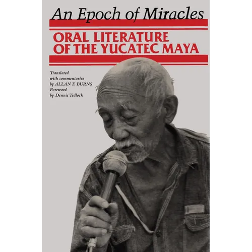 An Epoch of Miracles: Oral Literature of the Yucatec Maya