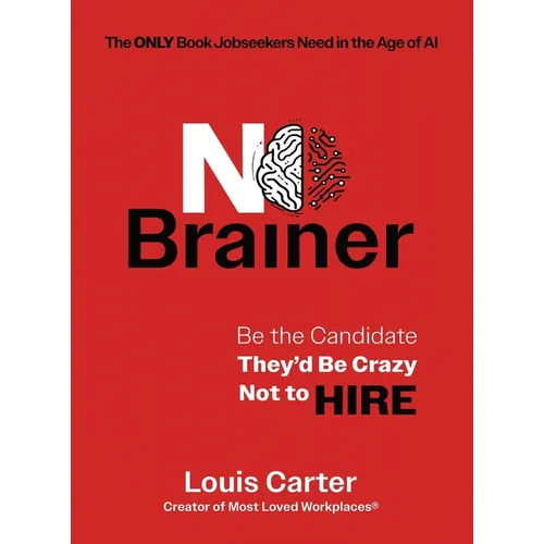 No Brainer: Be the Candidate They'd Be Crazy Not to Hire
