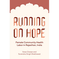 Running on Hope: Female Community Health Labor in Rajasthan, India