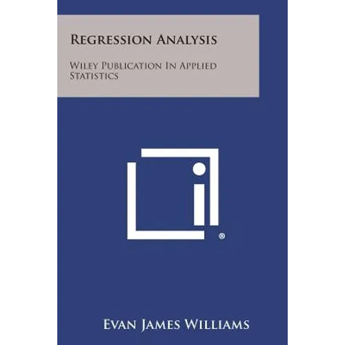 Regression Analysis: Wiley Publication in Applied Statistics