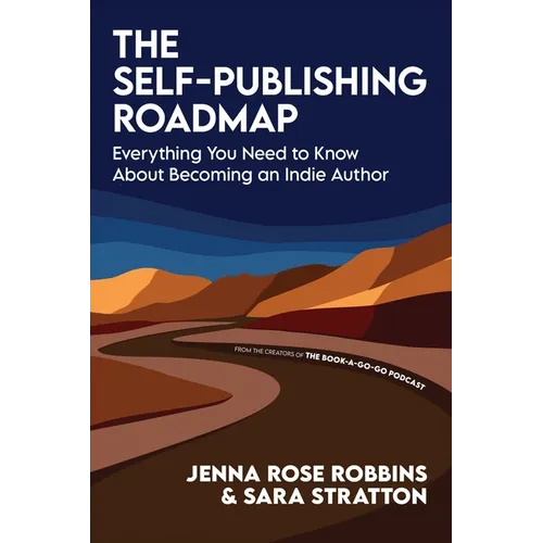 The Self-Publishing Roadmap: Everything You Need to Know About Becoming an Indie Author