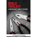 Bible Toolkit: A New Believer's Guide to the Bible