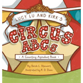 Lucy Lu and Kirk's CIRCUS ABCs: A Counting Alphabet Book