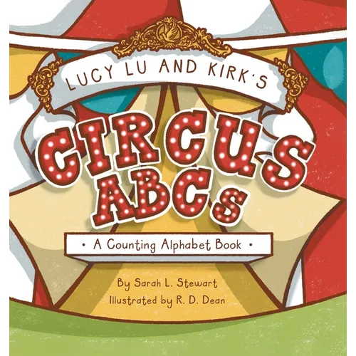 Lucy Lu and Kirk's CIRCUS ABCs: A Counting Alphabet Book
