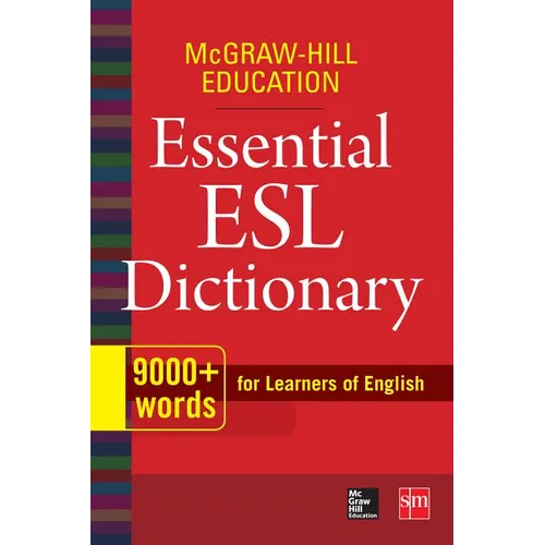 McGraw-Hill Education Essential ESL Dictionary: 9,000+ Words for Learners of English