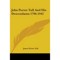 John Porter Tull And His Descendants 1796-1942