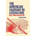 The American Vagrant in Literature: Race, Work and Welfare