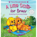 A Little Sister for Brady: A Story About Accepting & Embracing Change