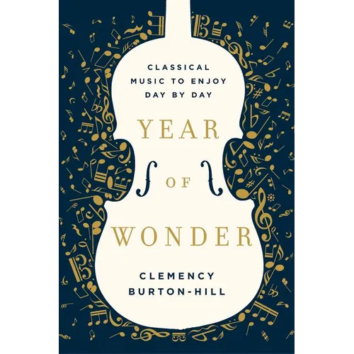 Year of Wonder: Classical Music to Enjoy Day by Day