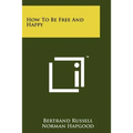How To Be Free And Happy
