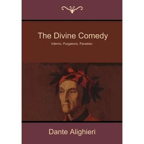 The Divine Comedy: Inferno, Purgatorio, Paradiso