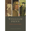 William Penn: A Radical, Conservative Quaker