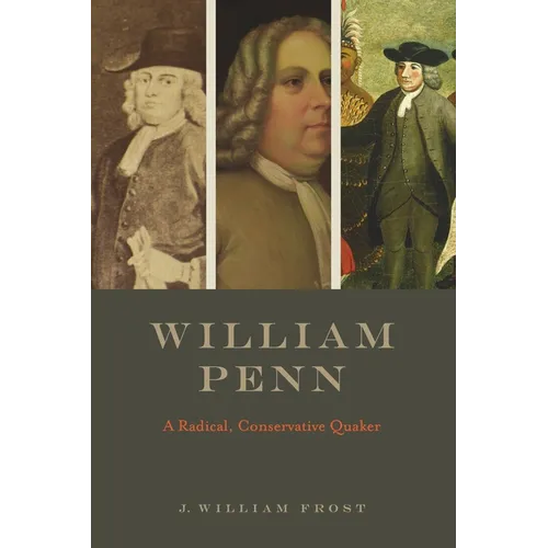William Penn: A Radical, Conservative Quaker