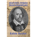 Beautiful Stories From Shakespeare: Classic Shakespeare Retellings for Young Readers