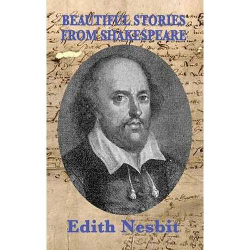 Beautiful Stories From Shakespeare: Classic Shakespeare Retellings for Young Readers