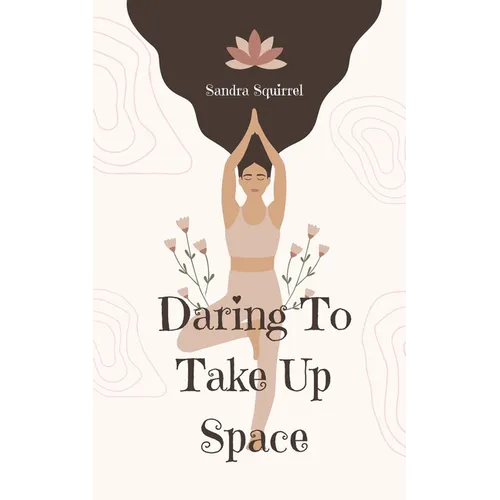 Daring To Take Up Space