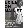 Exile on Main Street: A Season in Hell with the Rolling Stones