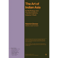The Art of Indian Asia: Its Mythology and Transformations, Volume 1 (Text)