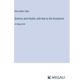 Science and Health, with Key to the Scriptures: in large print