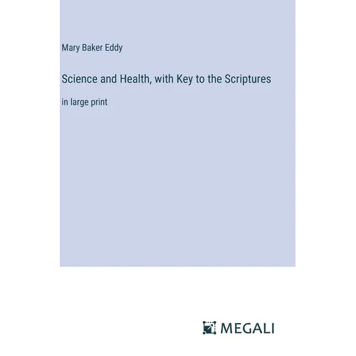 Science and Health, with Key to the Scriptures: in large print