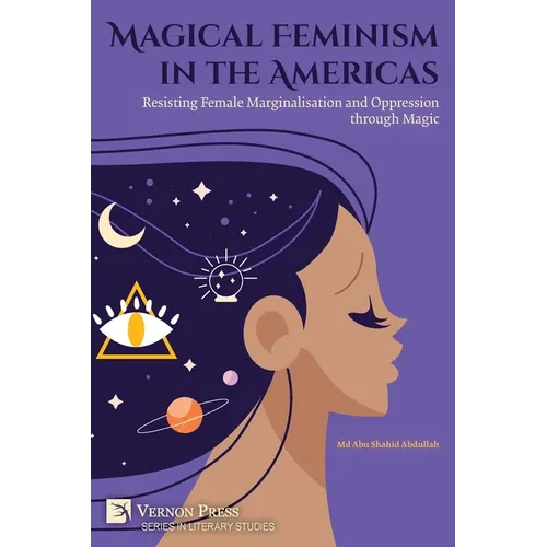 Magical Feminism in the Americas: Resisting Female Marginalisation and Oppression through Magic