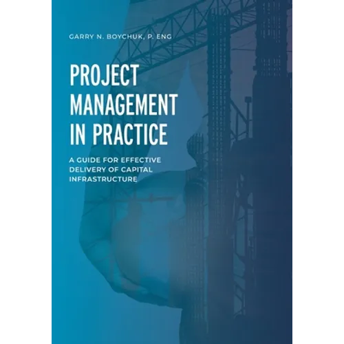 Project Management in Practice: A Guide for Effective Delivery of Capital Infrastructure