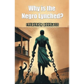 Why is the Negro Lynched?