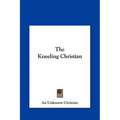 The Kneeling Christian