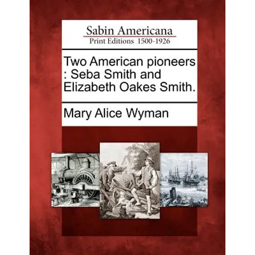 Two American Pioneers: Seba Smith and Elizabeth Oakes Smith.