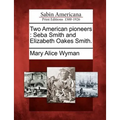 Two American Pioneers: Seba Smith and Elizabeth Oakes Smith.