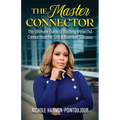 The Master Connector: The Ultimate Guide to Building Impactful Connections for Life & Business Success