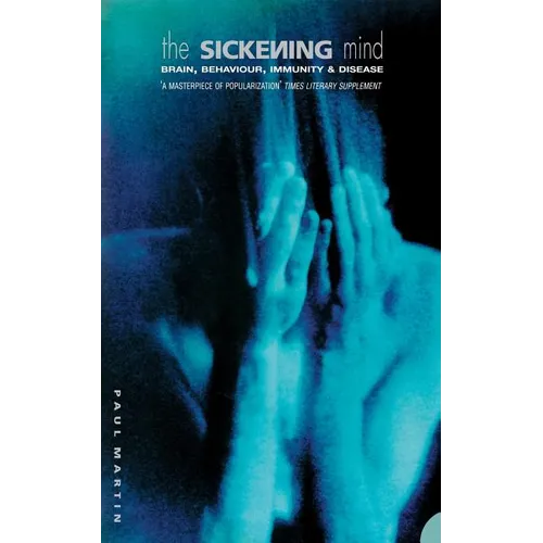 The Sickening Mind: Brain, Behaviour, Immunity and Disease