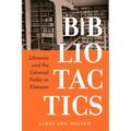 Bibliotactics: Libraries and the Colonial Public in Vietnam Volume 22
