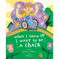 When I Grow Up I Want to Be a Chair